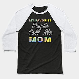 Best Mom-Best Mother-Groovy-My Favorite People Call Me Mom-mothers day-woman Baseball T-Shirt